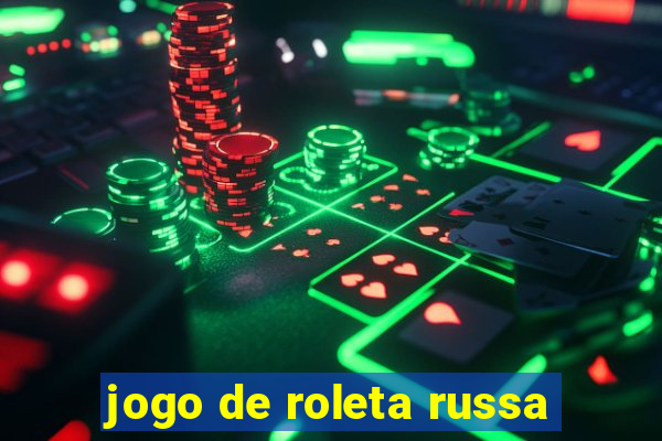 jogo de roleta russa